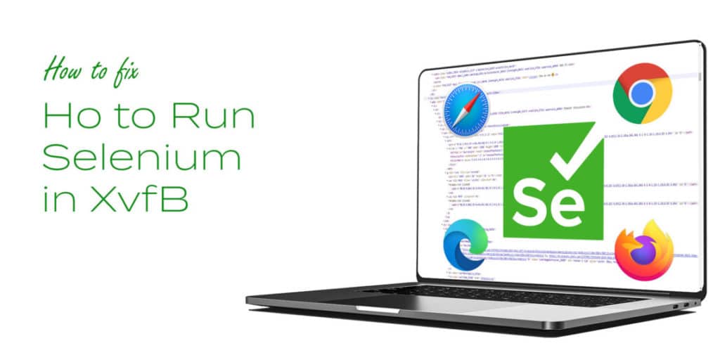 How do I Run Selenium in Xvfb testup.io